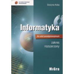 Informatyka LO kl.1-3 podręcznik / zakres rozszerzony / Grażyna Koba /  MIGRA